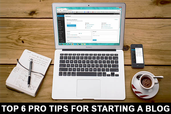 Top-6-Pro-Tips-for-Starting-a-Blog.jpg